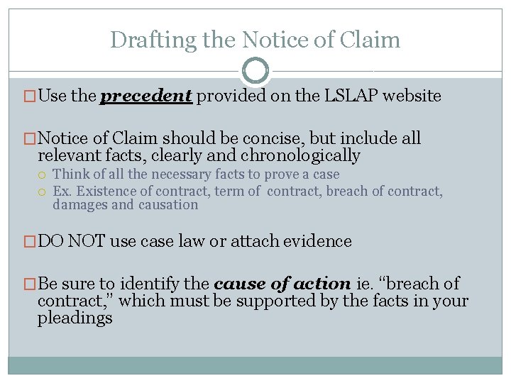 Drafting the Notice of Claim �Use the precedent provided on the LSLAP website �Notice