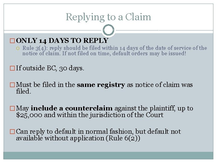 Replying to a Claim � ONLY 14 DAYS TO REPLY Rule 3(4): reply should