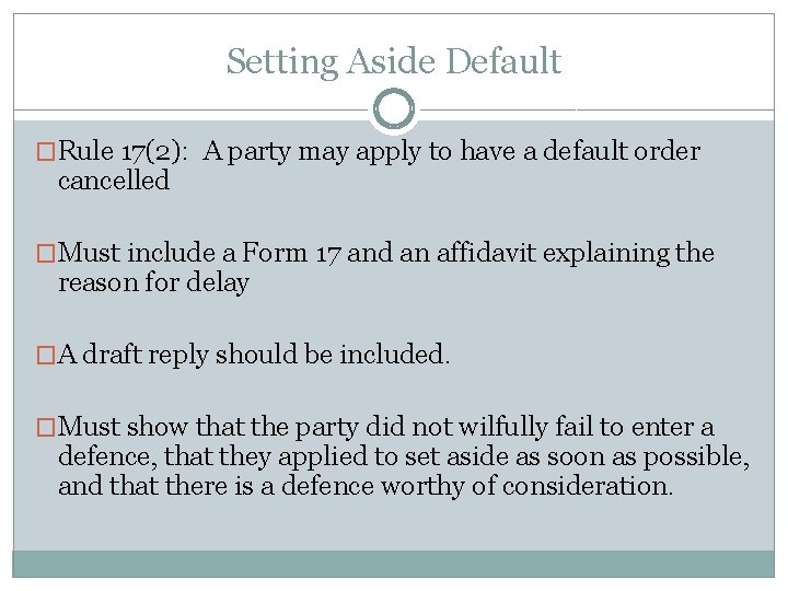 Setting Aside Default �Rule 17(2): A party may apply to have a default order