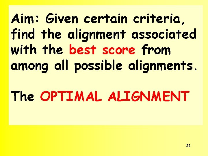 Aim: Given certain criteria, find the alignment associated with the best score from among