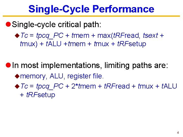 Single-Cycle Performance l Single-cycle critical path: u. Tc = tpcq_PC + tmem + max(t.