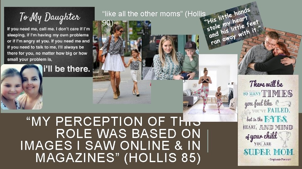 “like all the other moms” (Hollis 90) “MY PERCEPTION OF THIS ROLE WAS BASED