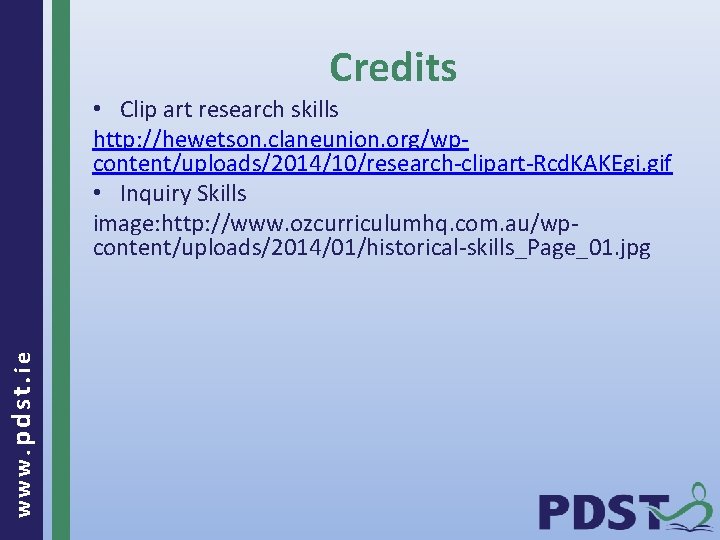 Credits www. pdst. ie • Clip art research skills http: //hewetson. claneunion. org/wpcontent/uploads/2014/10/research-clipart-Rcd. KAKEgi.