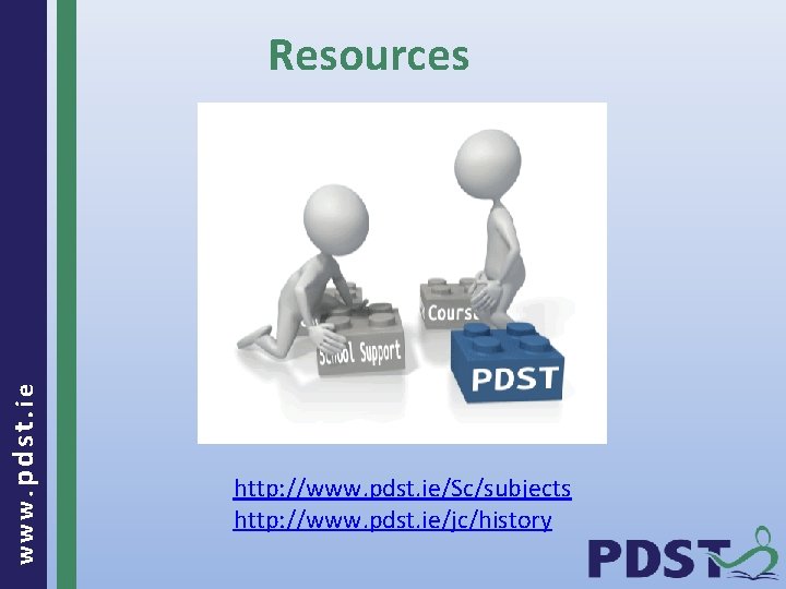 www. pdst. ie Resources http: //www. pdst. ie/Sc/subjects http: //www. pdst. ie/jc/history 