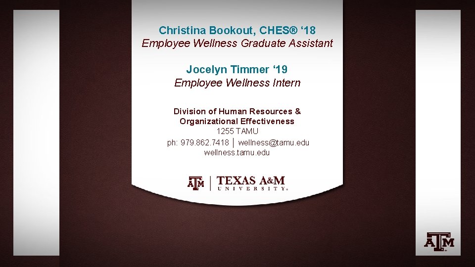 Christina Bookout, CHES® ‘ 18 Employee Wellness Graduate Assistant Jocelyn Timmer ‘ 19 Employee