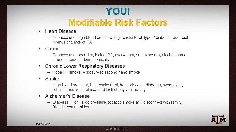 YOU! Modifiable Risk Factors • Heart Disease – Tobacco use, high blood pressure, high