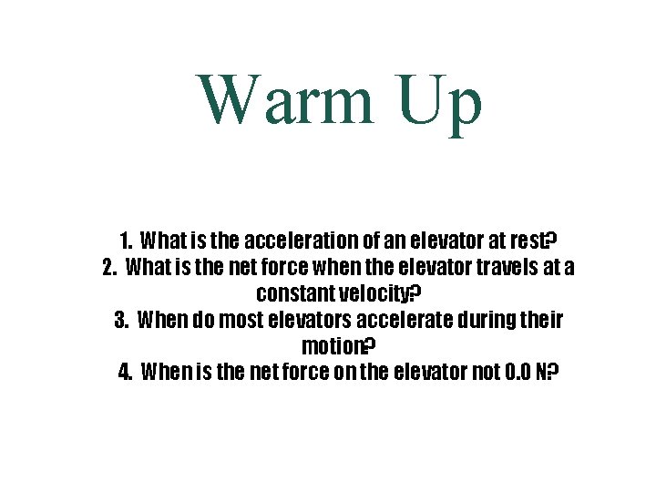 Warm Up 1. What is the acceleration of an elevator at rest? 2. What