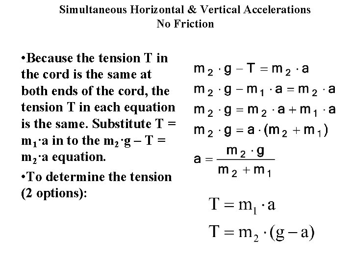 Simultaneous Horizontal & Vertical Accelerations No Friction • Because the tension T in the
