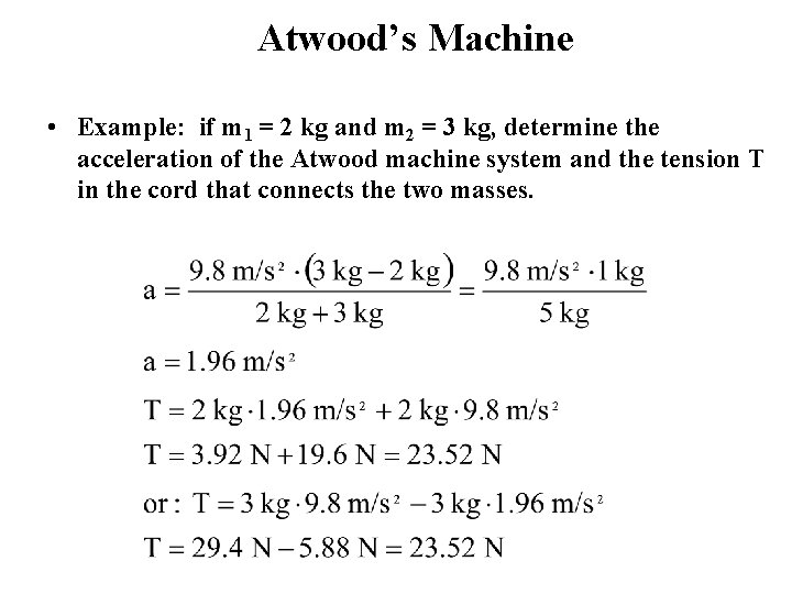 Atwood’s Machine • Example: if m 1 = 2 kg and m 2 =