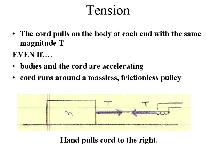 Tension • The cord pulls on the body at each end with the same
