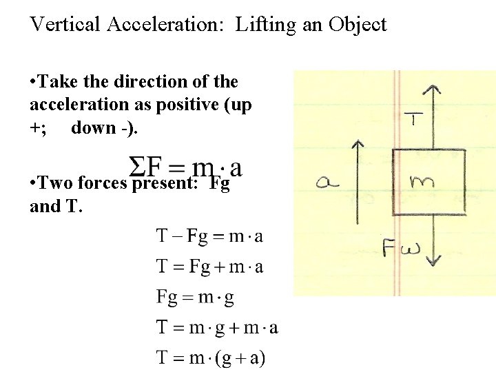 Vertical Acceleration: Lifting an Object • Take the direction of the acceleration as positive