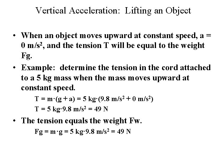 Vertical Acceleration: Lifting an Object • When an object moves upward at constant speed,