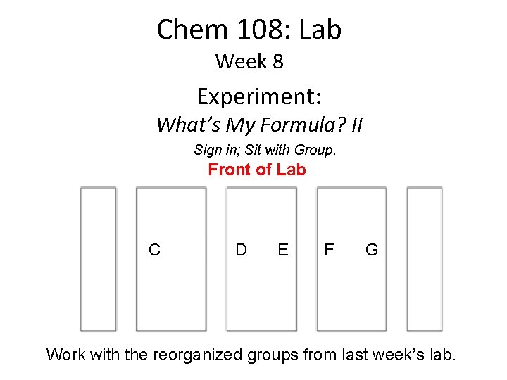 Chem 108: Lab Week 8 Experiment: What’s My Formula? II Sign in; Sit with