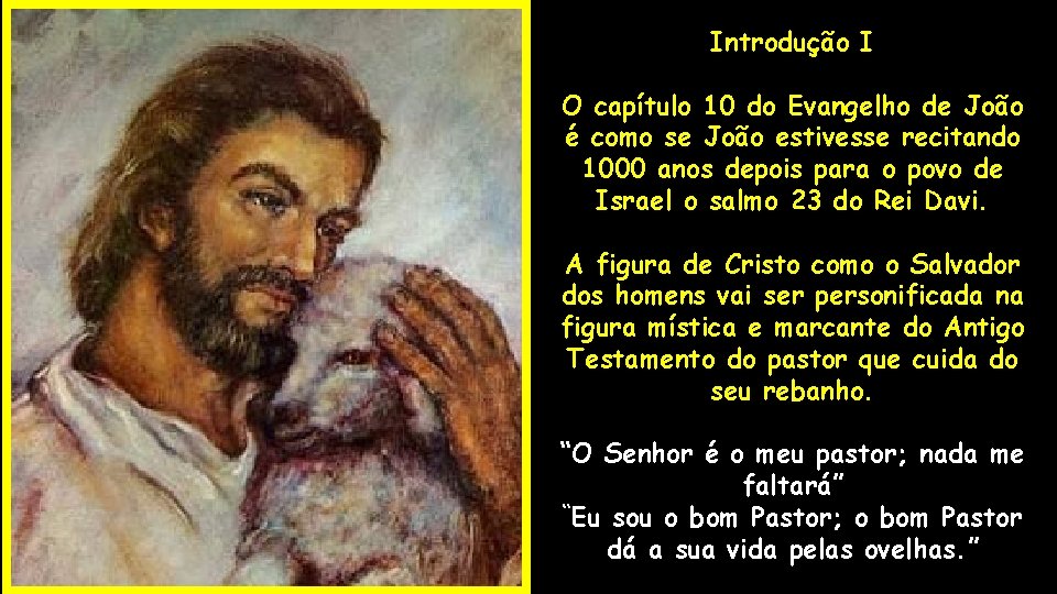 Introdução I Caná/ Nazaré/Cafarnaum O capítulo 10 do Evangelho de João é como se