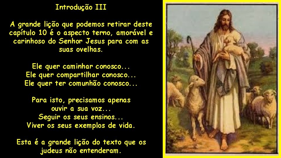 Introdução III A grande lição que podemos retirar deste capítulo 10 é o aspecto