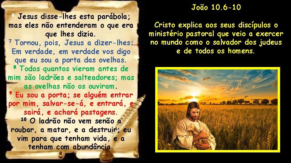 Jesus disse-lhes esta parábola; mas eles não entenderam o que era que lhes dizia.