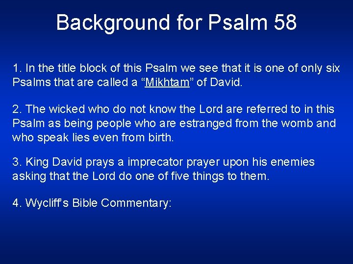 Background for Psalm 58 1. In the title block of this Psalm we see