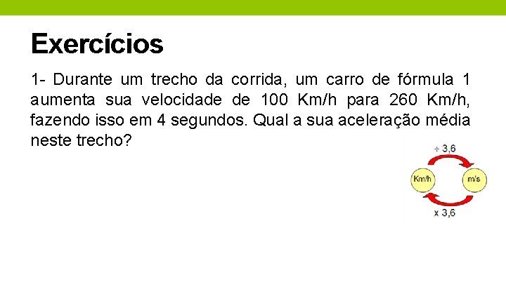 Exercícios 1 - Durante um trecho da corrida, um carro de fórmula 1 aumenta