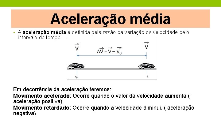 Aceleração média • A aceleração média é definida pela razão da variação da velocidade