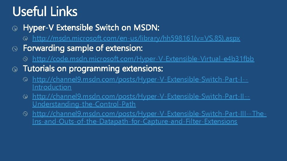 http: //msdn. microsoft. com/en-us/library/hh 598161(v=VS. 85). aspx http: //code. msdn. microsoft. com/Hyper-V-Extensible-Virtual-e 4 b