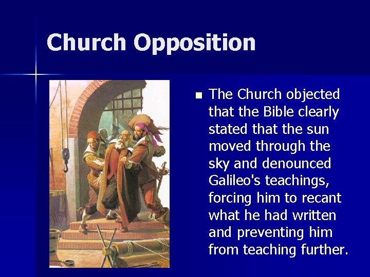 Church Opposition n The Church objected that the Bible clearly stated that the sun