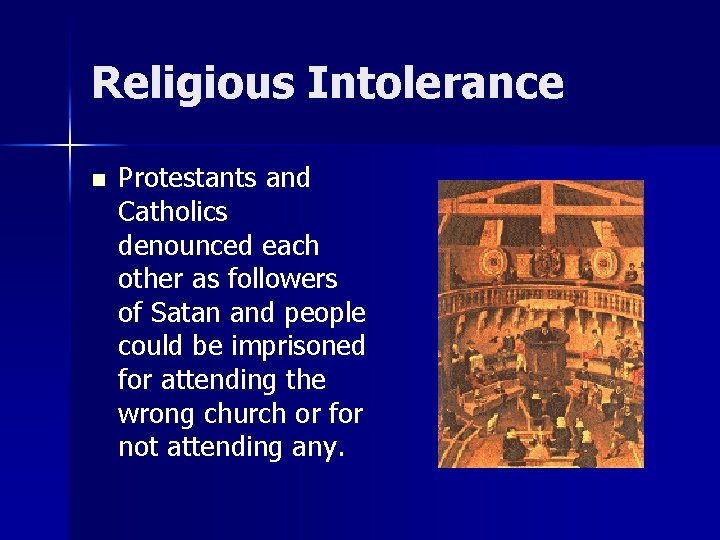 Religious Intolerance n Protestants and Catholics denounced each other as followers of Satan and