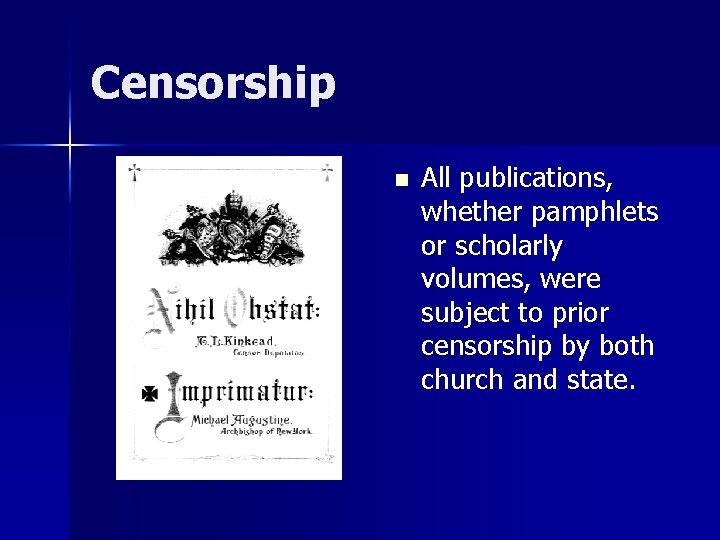 Censorship n All publications, whether pamphlets or scholarly volumes, were subject to prior censorship