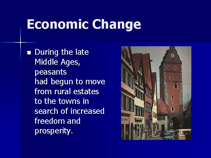 Economic Change n During the late Middle Ages, peasants had begun to move from