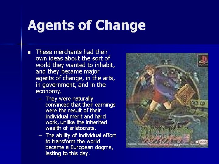 Agents of Change n These merchants had their own ideas about the sort of