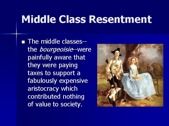 Middle Class Resentment n The middle classes-the bourgeoisie--were painfully aware that they were paying