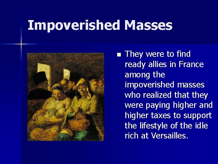 Impoverished Masses n They were to find ready allies in France among the impoverished