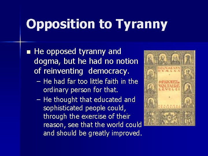 Opposition to Tyranny n He opposed tyranny and dogma, but he had no notion