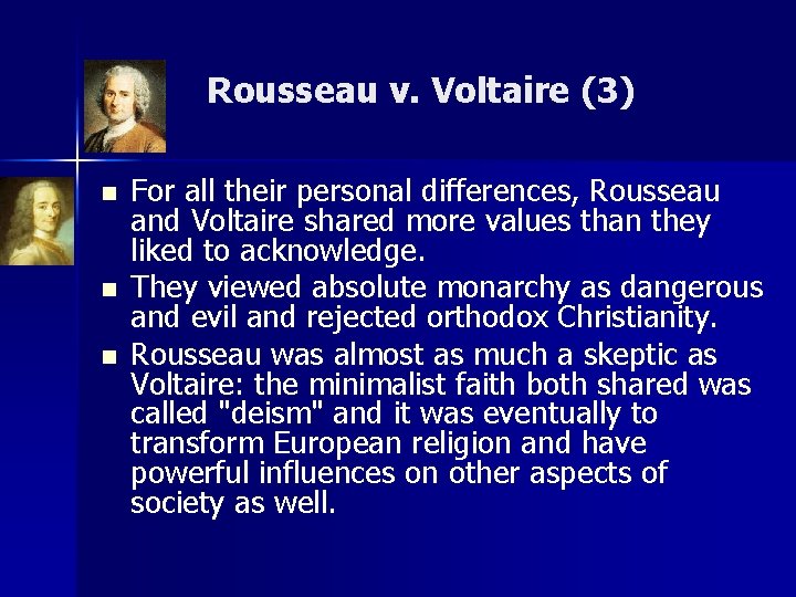 Rousseau v. Voltaire (3) n n n For all their personal differences, Rousseau and