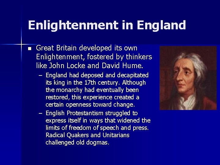 Enlightenment in England n Great Britain developed its own Enlightenment, fostered by thinkers like