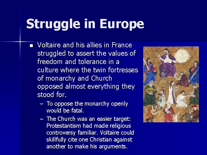 Struggle in Europe n Voltaire and his allies in France struggled to assert the