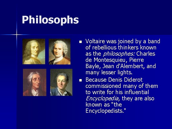 Philosophs n n Voltaire was joined by a band of rebellious thinkers known as