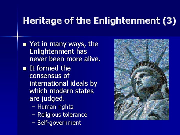 Heritage of the Enlightenment (3) n n Yet in many ways, the Enlightenment has