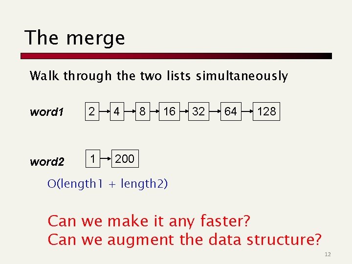 The merge Walk through the two lists simultaneously word 1 2 4 word 2