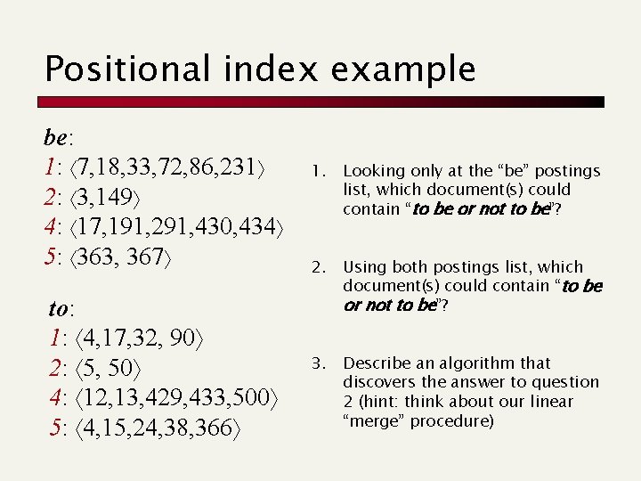 Positional index example be: 1: 7, 18, 33, 72, 86, 231 2: 3, 149