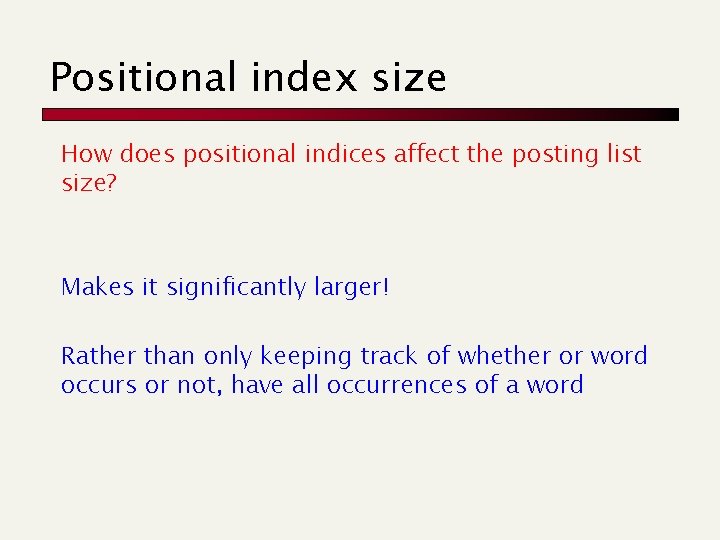 Positional index size How does positional indices affect the posting list size? Makes it