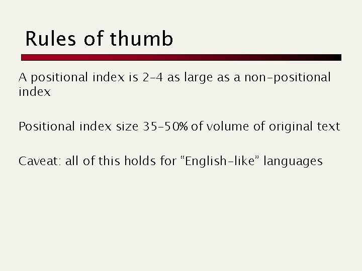 Rules of thumb A positional index is 2– 4 as large as a non-positional