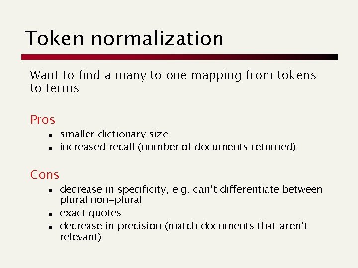 Token normalization Want to find a many to one mapping from tokens to terms