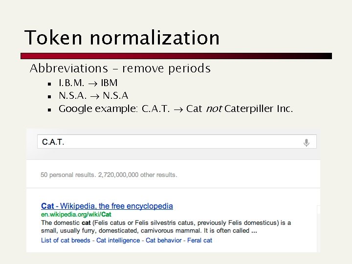 Token normalization Abbreviations - remove periods n n n I. B. M. IBM N.