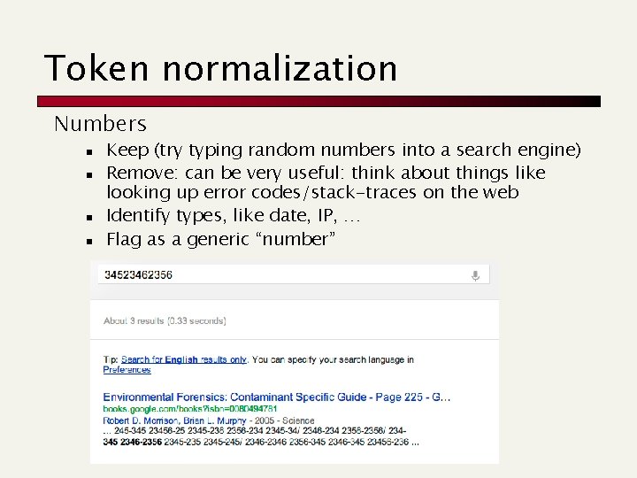 Token normalization Numbers n n Keep (try typing random numbers into a search engine)