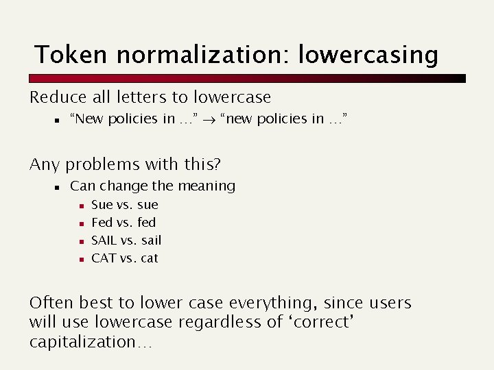 Token normalization: lowercasing Reduce all letters to lowercase n “New policies in …” “new