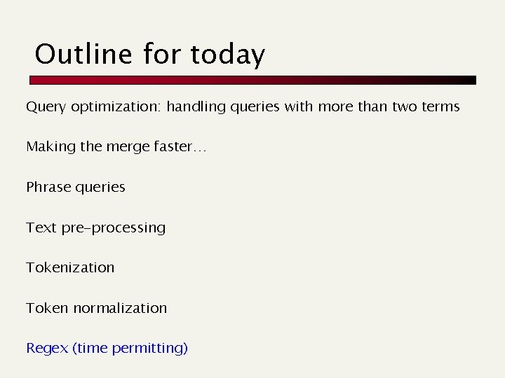 Outline for today Query optimization: handling queries with more than two terms Making the