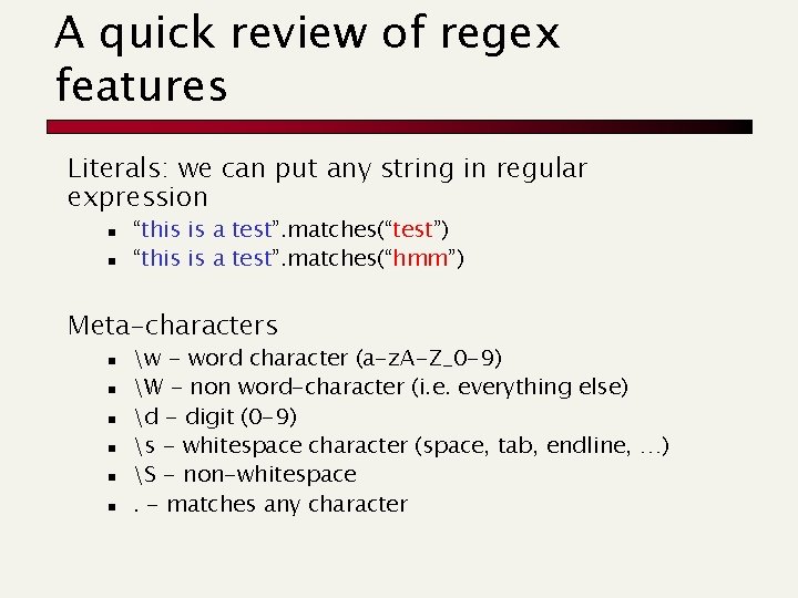 A quick review of regex features Literals: we can put any string in regular