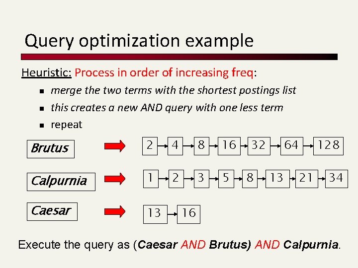 Query optimization example Heuristic: Process in order of increasing freq: n n n merge