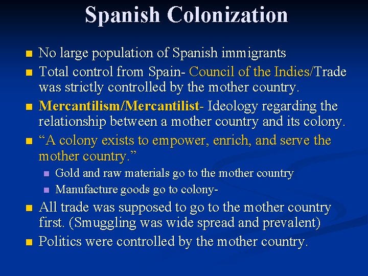 Spanish Colonization n n No large population of Spanish immigrants Total control from Spain- Spanish Colonization n n No large population of Spanish immigrants Total control from Spain-
