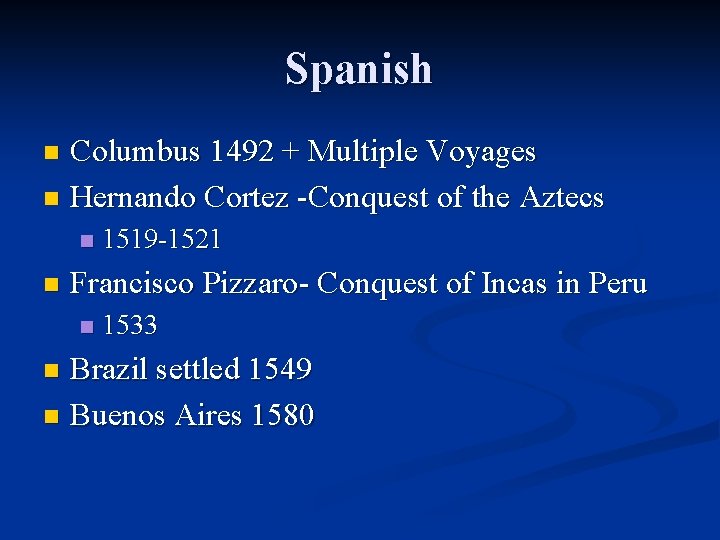 Spanish Columbus 1492 + Multiple Voyages n Hernando Cortez -Conquest of the Aztecs n Spanish Columbus 1492 + Multiple Voyages n Hernando Cortez -Conquest of the Aztecs n